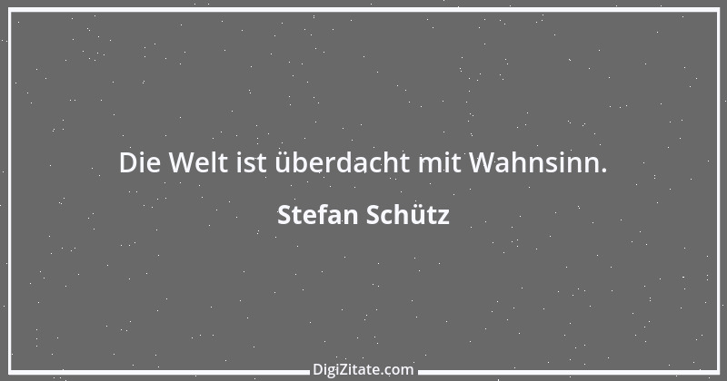 Zitat von Stefan Schütz 172