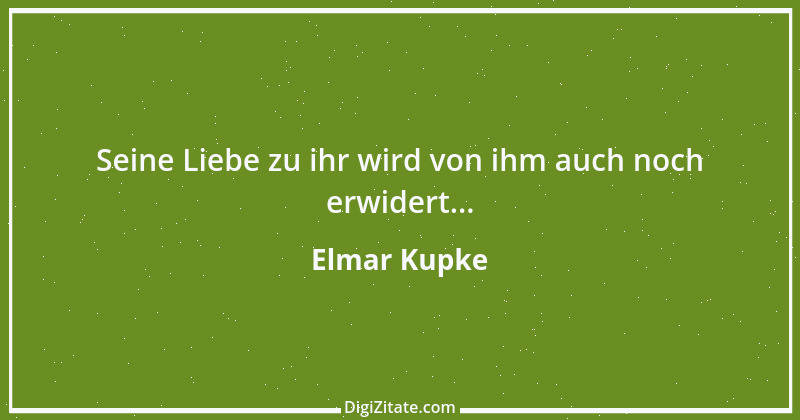 Zitat von Elmar Kupke 473