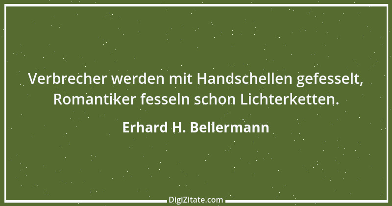 Zitat von Erhard H. Bellermann 657