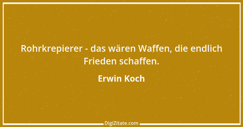 Zitat von Erwin Koch 274