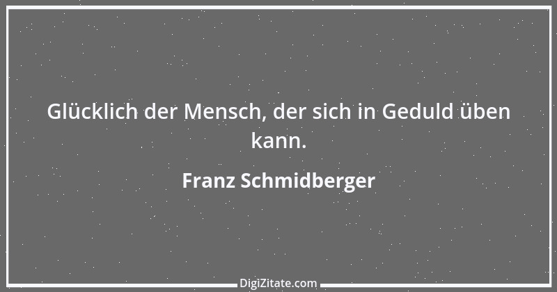 Zitat von Franz Schmidberger 100