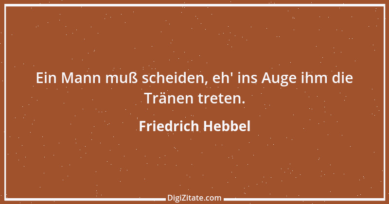 Zitat von Friedrich Hebbel 498