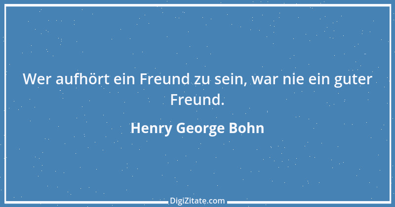 Zitat von Henry George Bohn 4