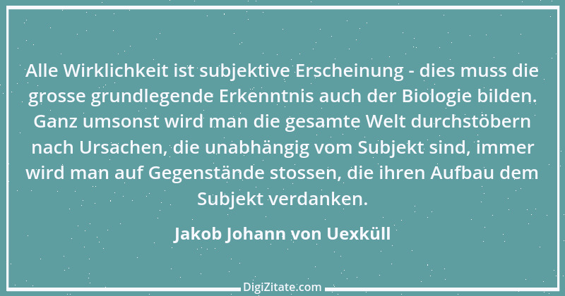 Zitat von Jakob Johann von Uexküll 1