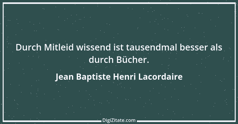 Zitat von Jean Baptiste Henri Lacordaire 14