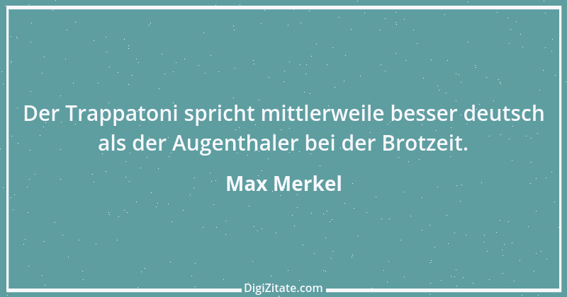 Zitat von Max Merkel 45