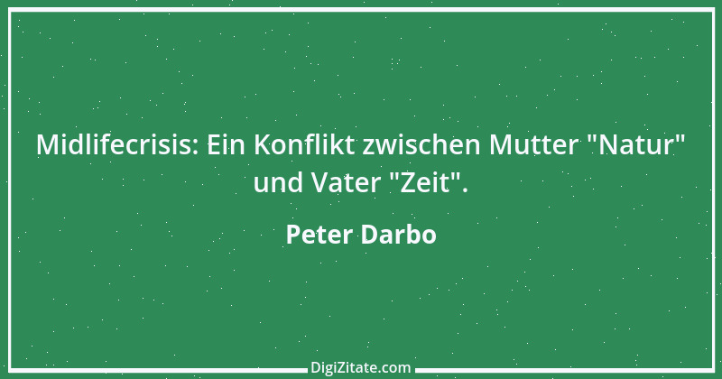 Zitat von Peter Darbo 7