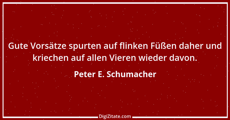 Zitat von Peter E. Schumacher 948