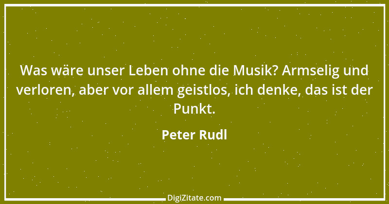 Zitat von Peter Rudl 417