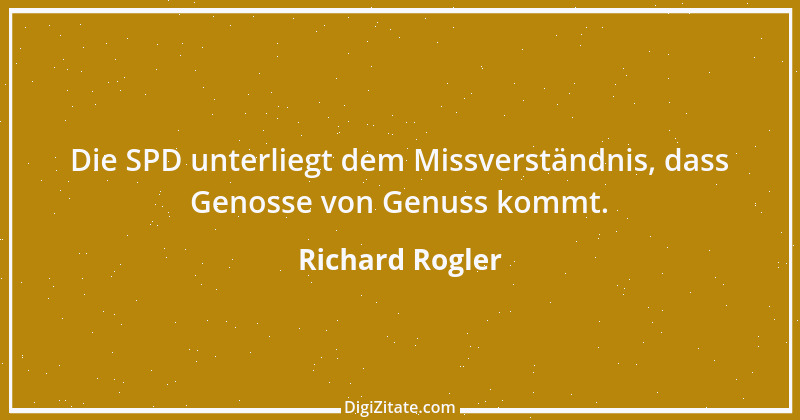 Zitat von Richard Rogler 7