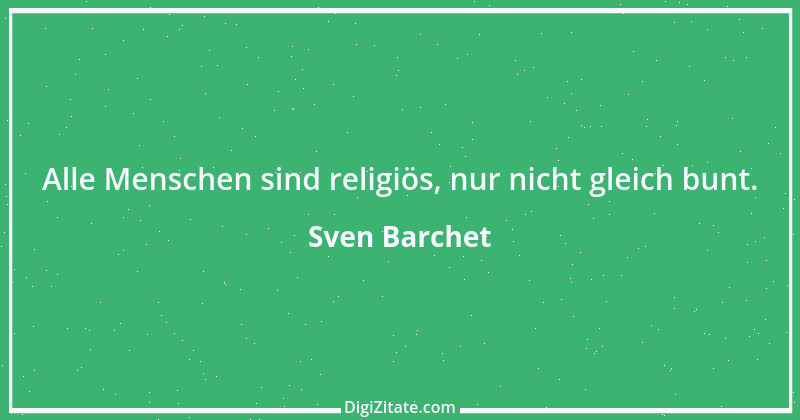 Zitat von Sven Barchet 5