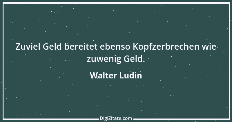 Zitat von Walter Ludin 645