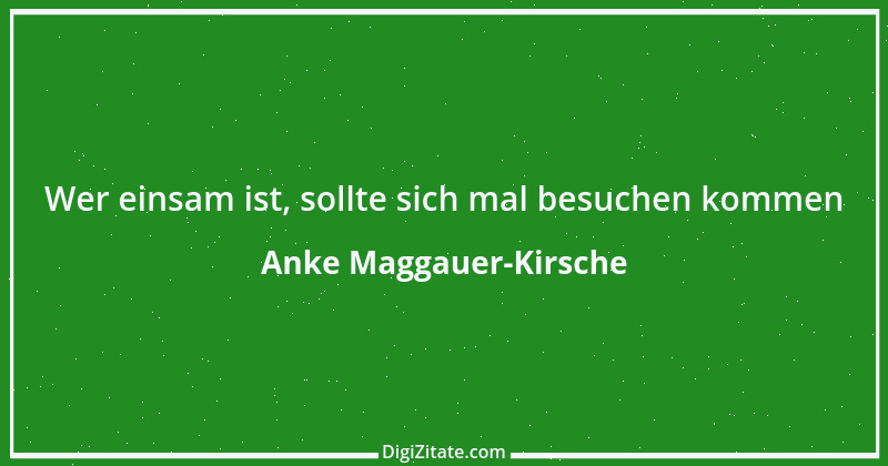 Zitat von Anke Maggauer-Kirsche 441