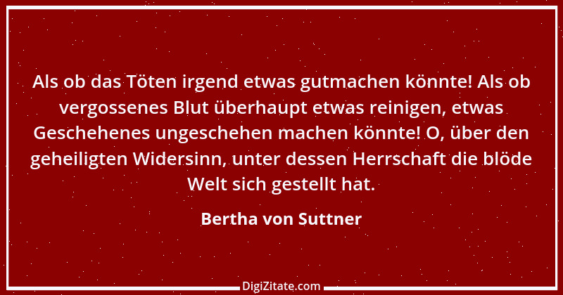 Zitat von Bertha von Suttner 21