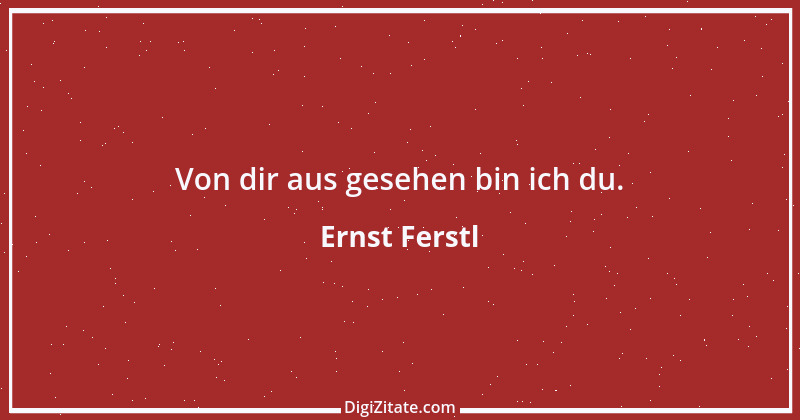 Zitat von Ernst Ferstl 1585