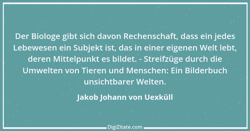 Zitat von Jakob Johann von Uexküll 2