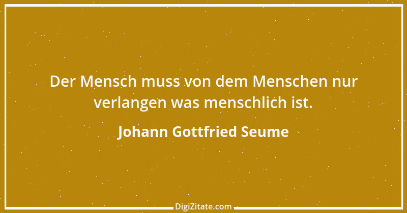 Zitat von Johann Gottfried Seume 77