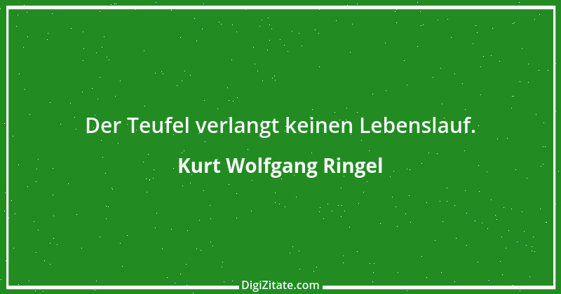 Zitat von Kurt Wolfgang Ringel 25