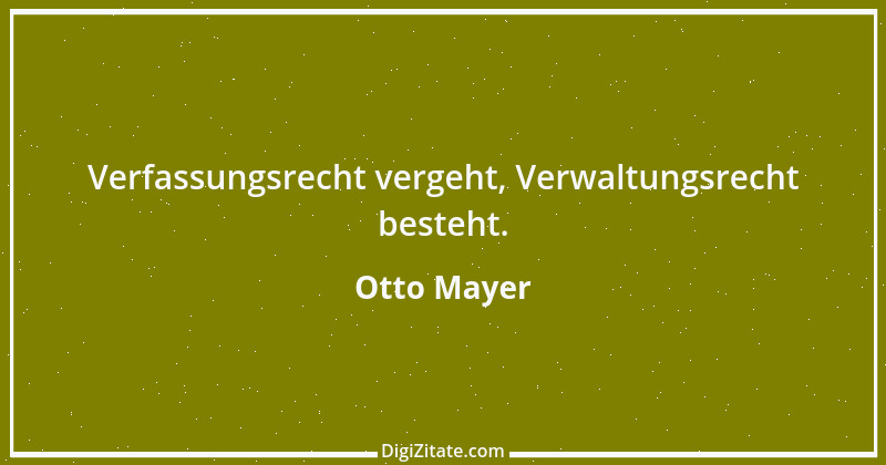 Zitat von Otto Mayer 1