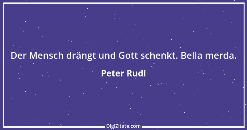 Zitat von Peter Rudl 418