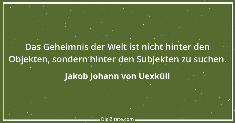 Zitat von Jakob Johann von Uexküll 3