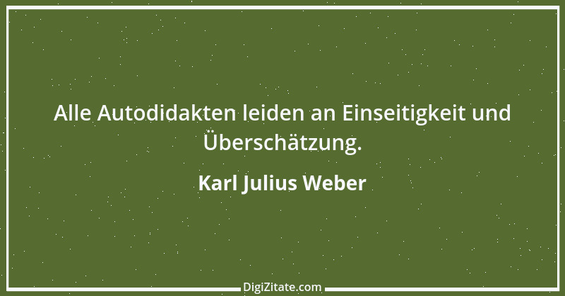 Zitat von Karl Julius Weber 113