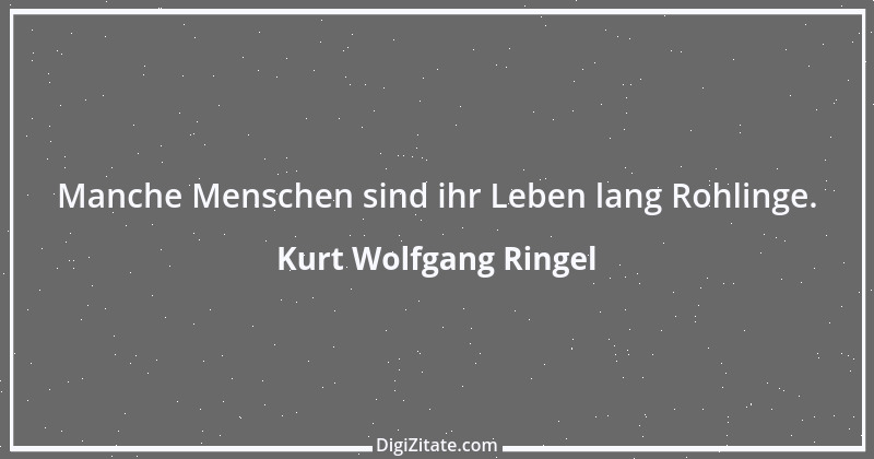 Zitat von Kurt Wolfgang Ringel 26