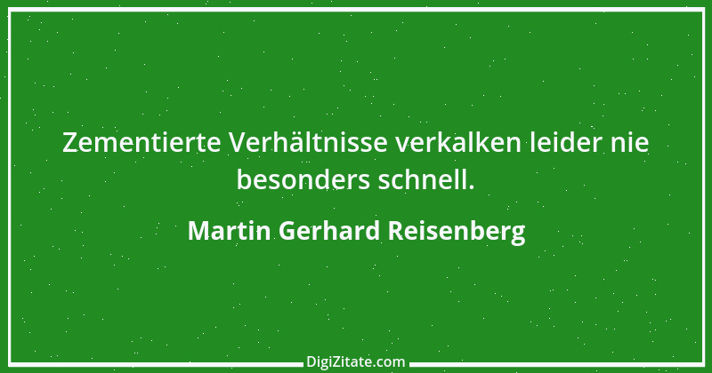 Zitat von Martin Gerhard Reisenberg 2460