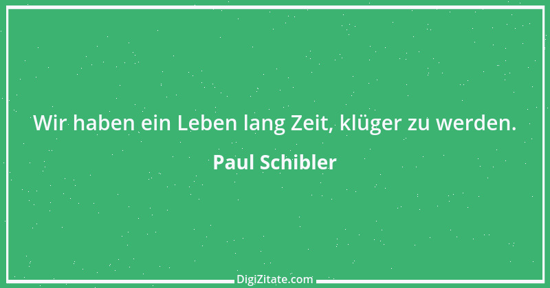 Zitat von Paul Schibler 139