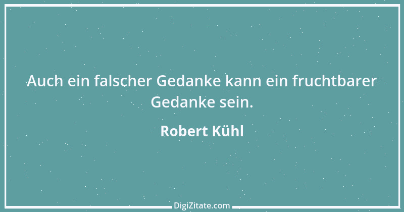 Zitat von Robert Kühl 5