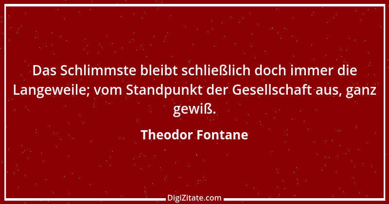 Zitat von Theodor Fontane 407