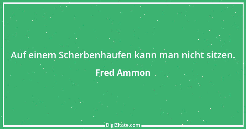 Zitat von Fred Ammon 192