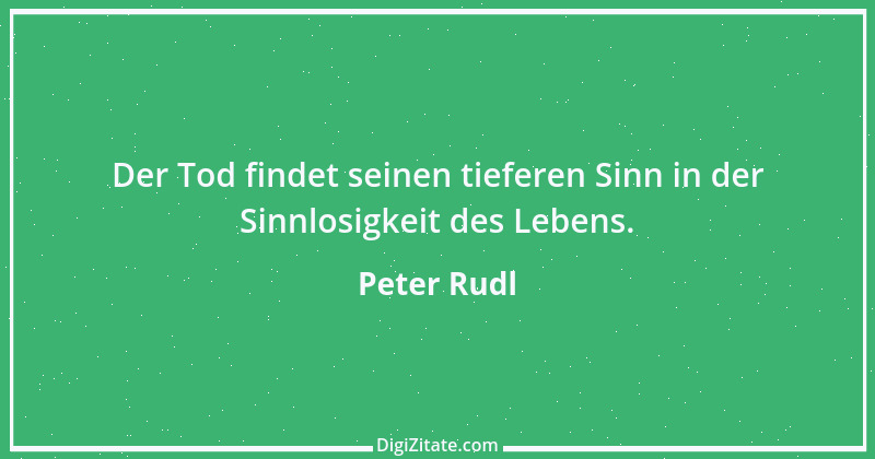 Zitat von Peter Rudl 42