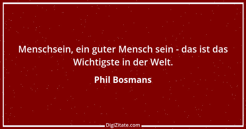 Zitat von Phil Bosmans 22