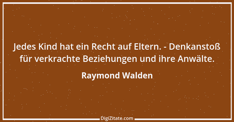 Zitat von Raymond Walden 241