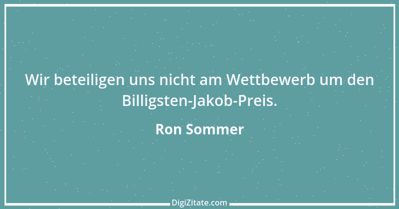 Zitat von Ron Sommer 3