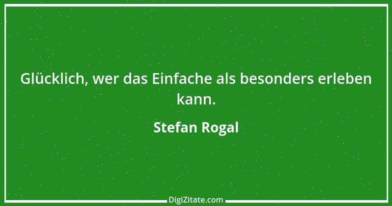 Zitat von Stefan Rogal 137