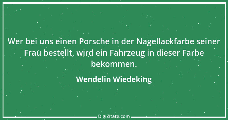 Zitat von Wendelin Wiedeking 11