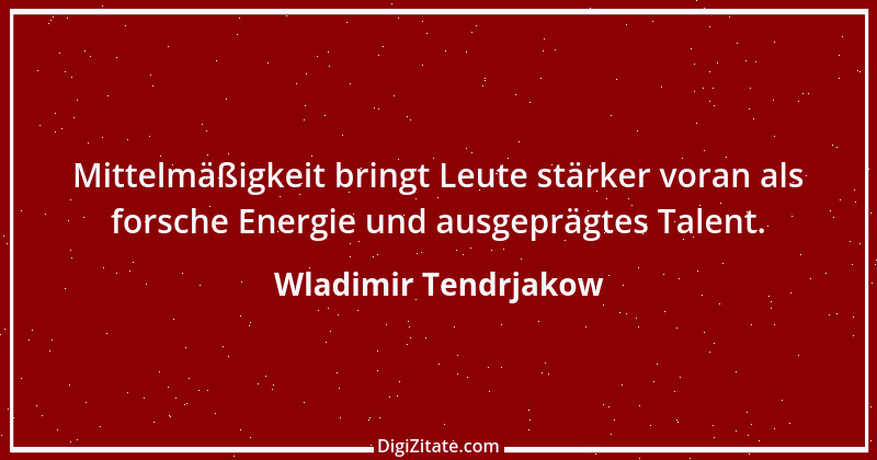 Zitat von Wladimir Tendrjakow 26