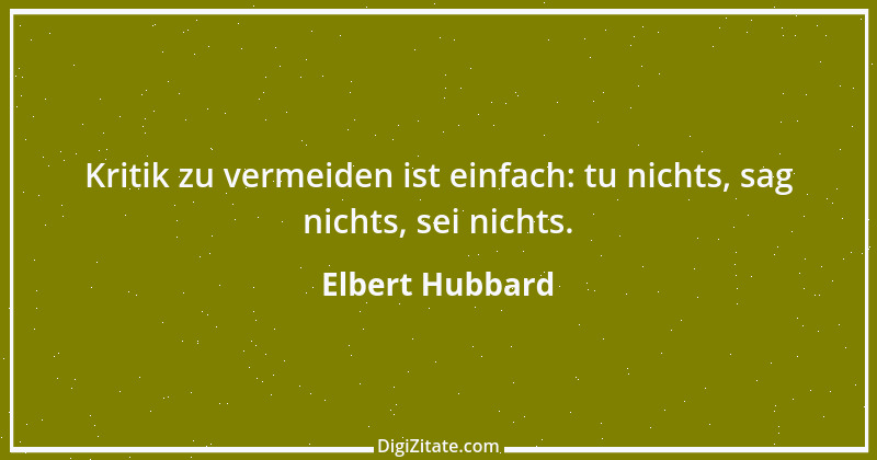 Zitat von Elbert Hubbard 7