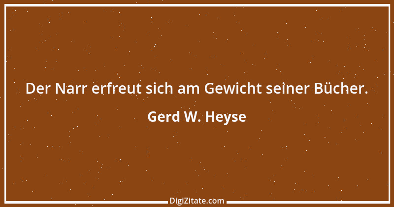 Zitat von Gerd W. Heyse 254