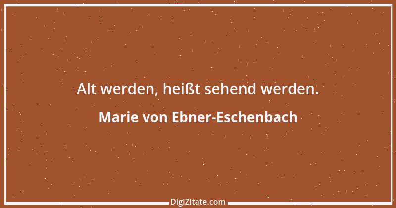 Zitat von Marie von Ebner-Eschenbach 114