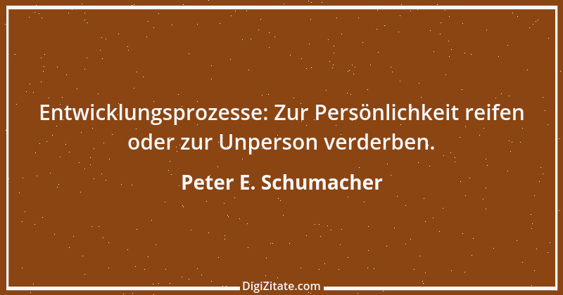 Zitat von Peter E. Schumacher 951