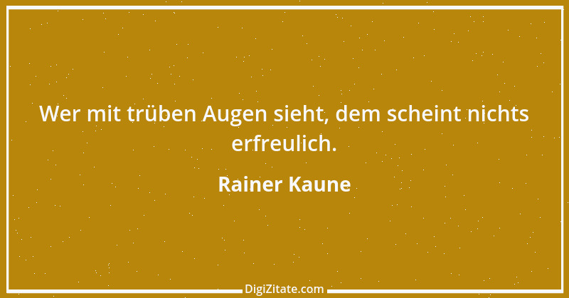 Zitat von Rainer Kaune 41