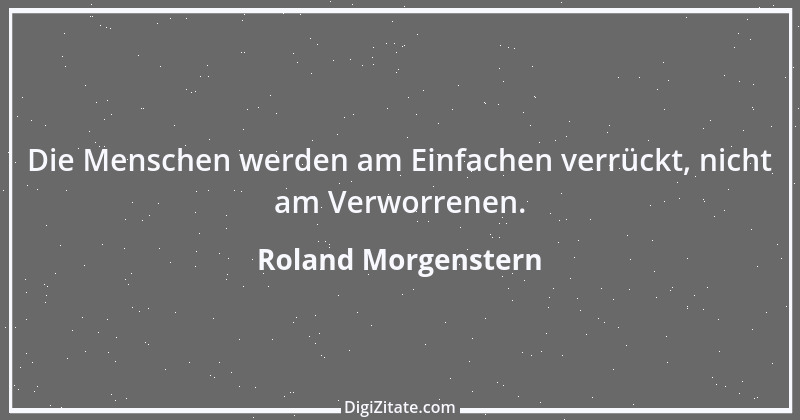 Zitat von Roland Morgenstern 28