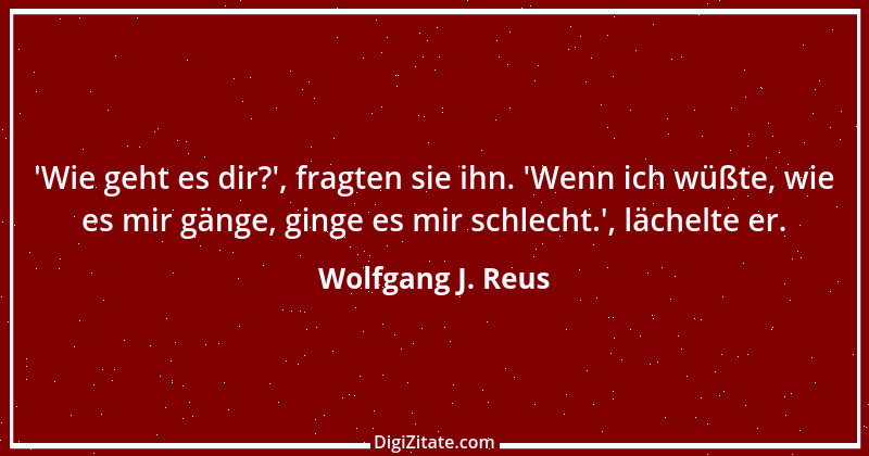 Zitat von Wolfgang J. Reus 986