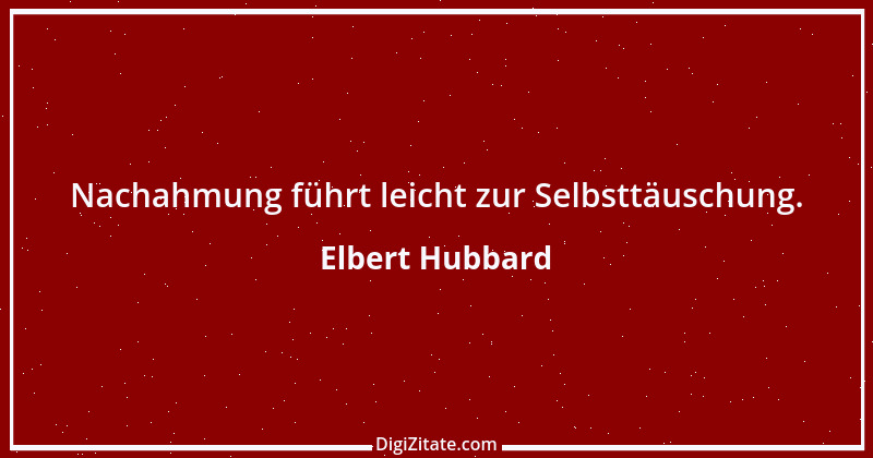 Zitat von Elbert Hubbard 8