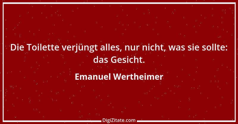 Zitat von Emanuel Wertheimer 222