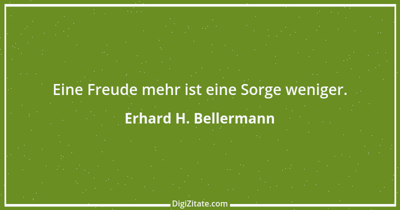 Zitat von Erhard H. Bellermann 661