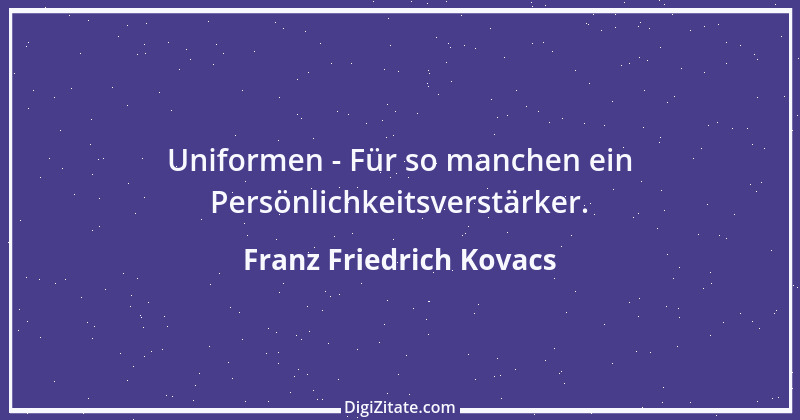 Zitat von Franz Friedrich Kovacs 135